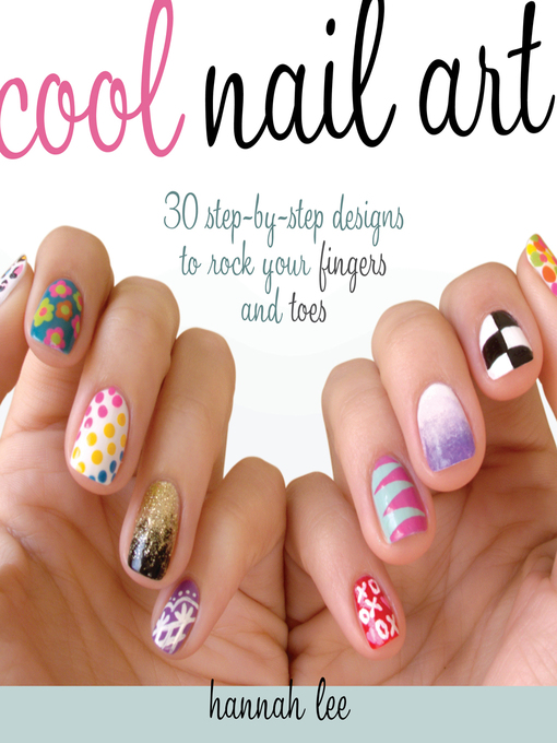 Title details for Cool Nail Art by Hannah Lee - Available